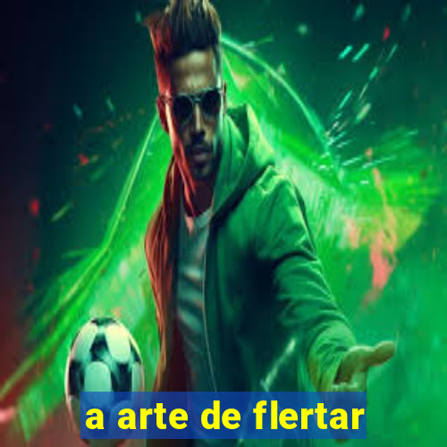 a arte de flertar