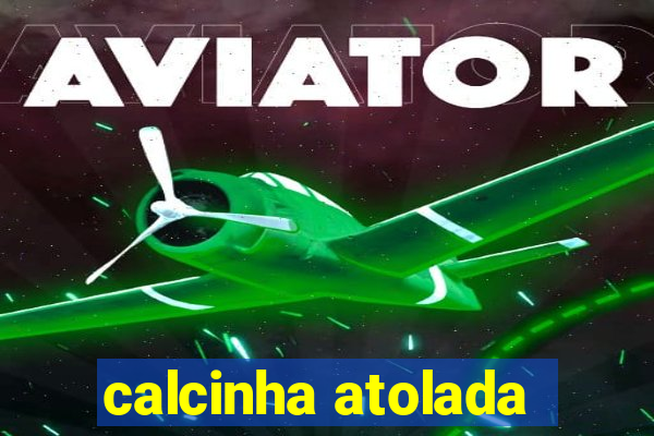 calcinha atolada