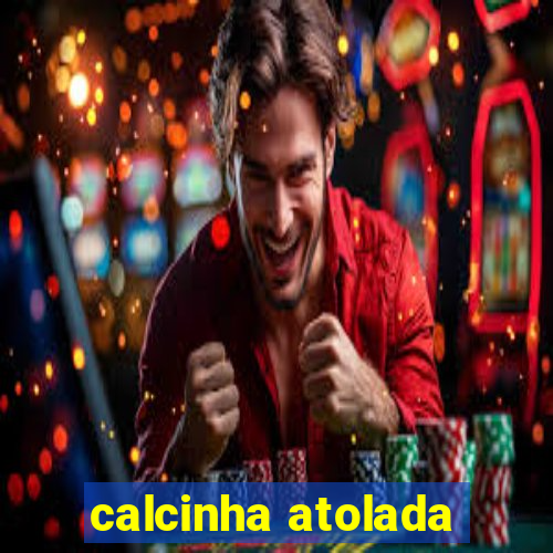 calcinha atolada