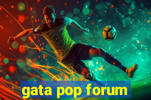 gata pop forum