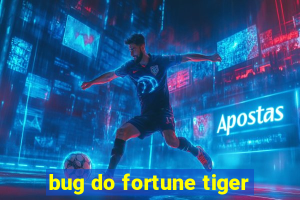 bug do fortune tiger