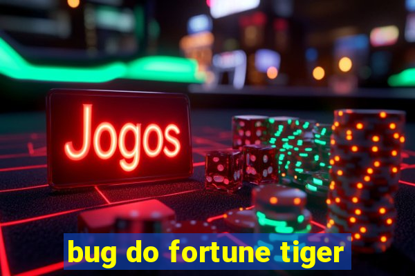 bug do fortune tiger