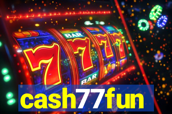 cash77fun