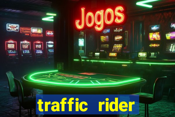 traffic rider dinheiro infinito