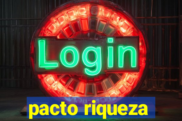 pacto riqueza