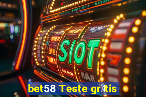 bet58 Teste gr谩tis