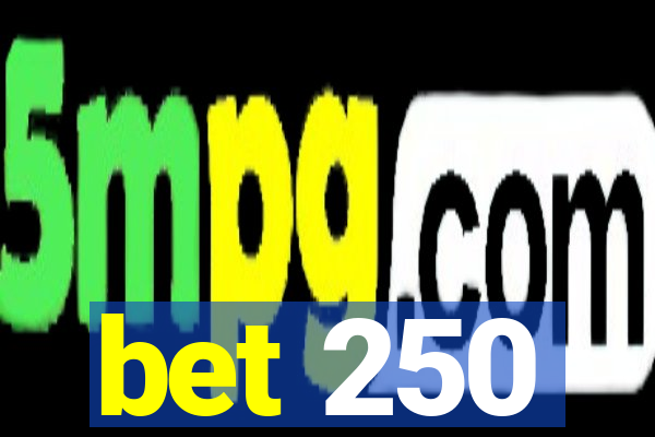 bet 250