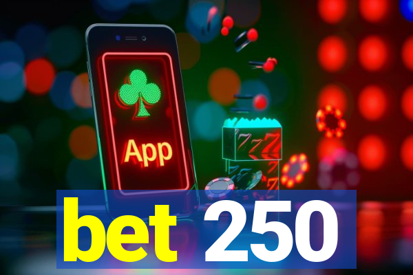 bet 250