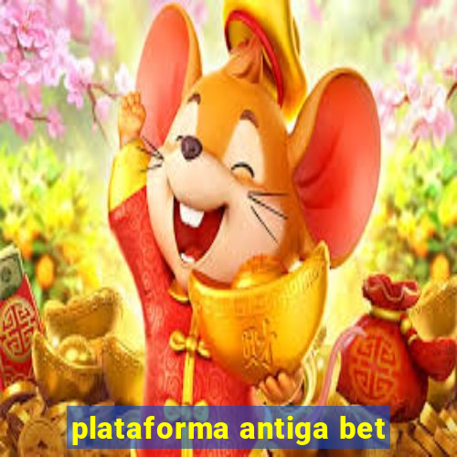 plataforma antiga bet