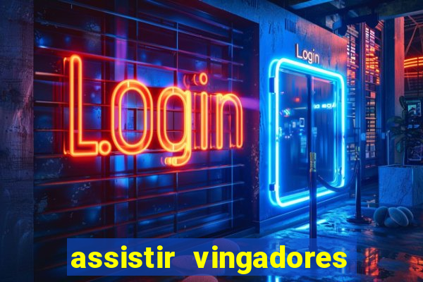 assistir vingadores ultimato completo dublado gratis