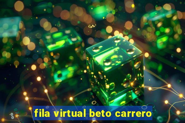 fila virtual beto carrero