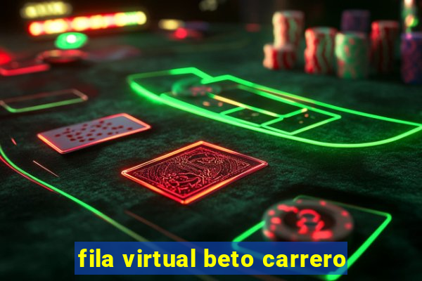 fila virtual beto carrero