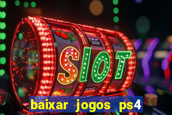 baixar jogos ps4 pkg pt br