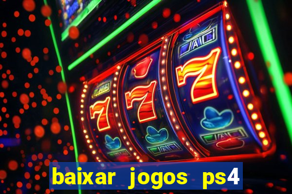 baixar jogos ps4 pkg pt br