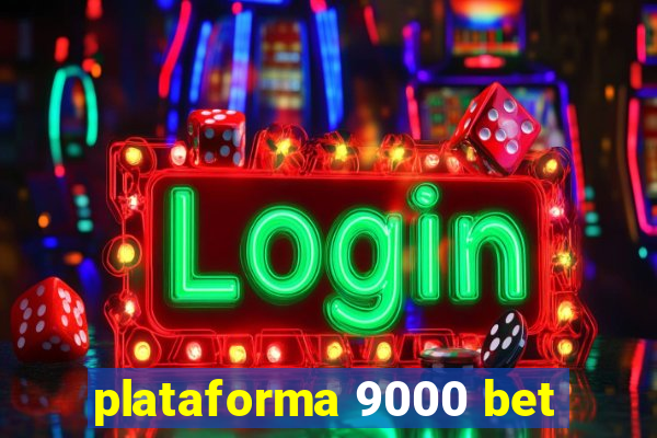 plataforma 9000 bet