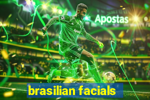 brasilian facials