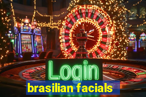 brasilian facials