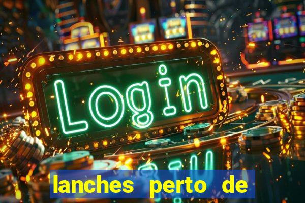 lanches perto de mim open now