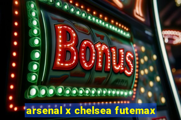 arsenal x chelsea futemax