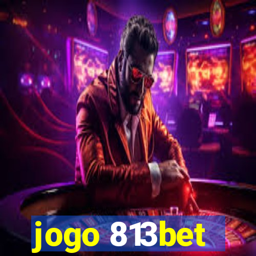 jogo 813bet