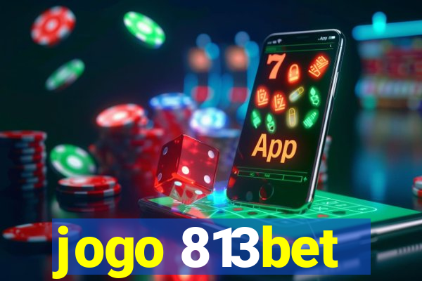 jogo 813bet