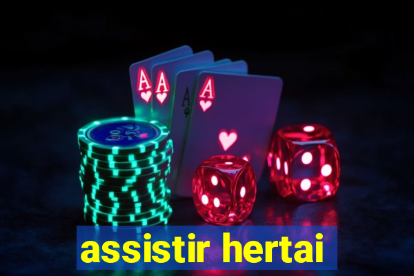 assistir hertai
