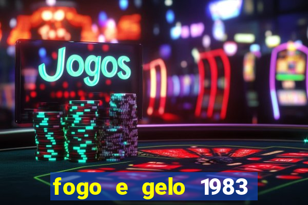 fogo e gelo 1983 dublado download