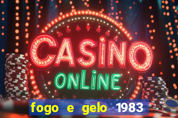 fogo e gelo 1983 dublado download