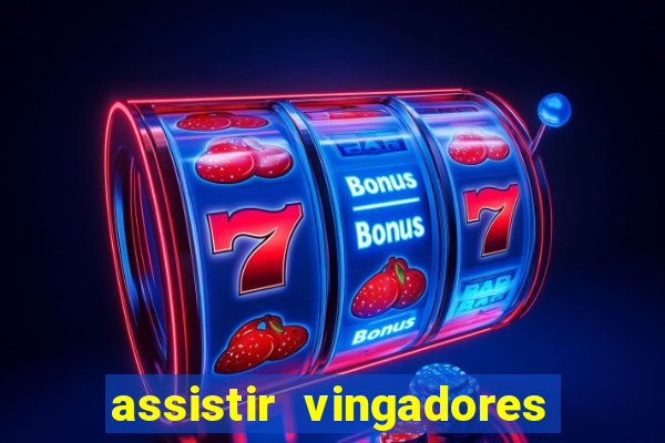 assistir vingadores ultimato filme completo dublado