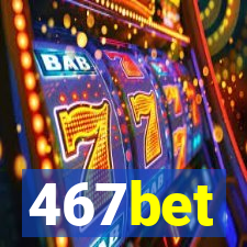 467bet