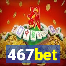 467bet