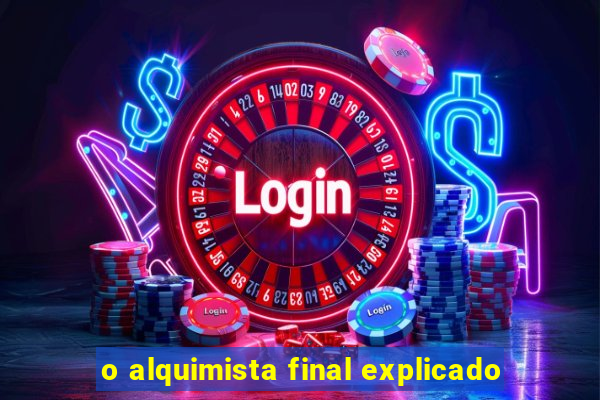 o alquimista final explicado