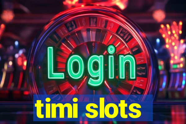 timi slots