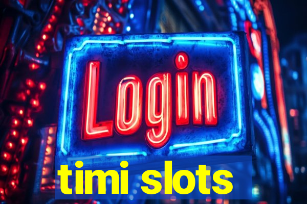 timi slots