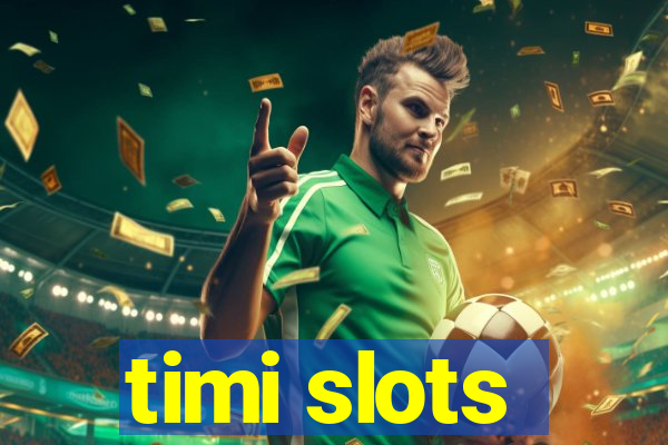 timi slots