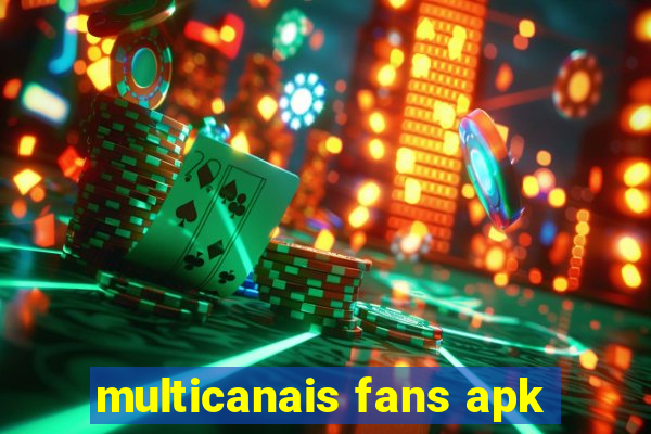 multicanais fans apk