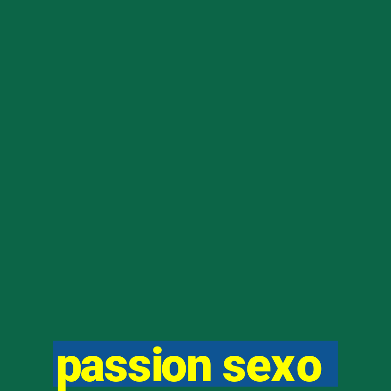 passion sexo