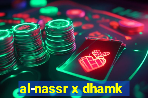 al-nassr x dhamk