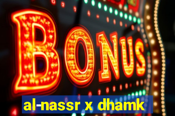 al-nassr x dhamk