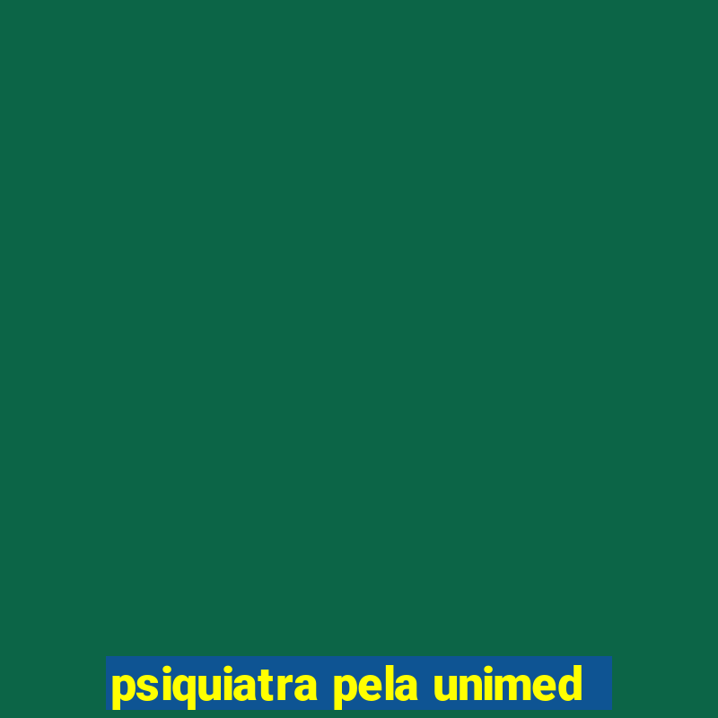 psiquiatra pela unimed