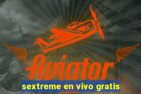 sextreme en vivo gratis