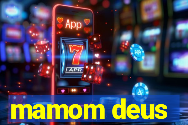 mamom deus