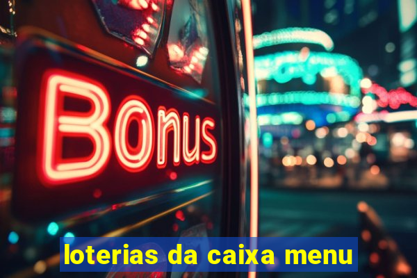 loterias da caixa menu