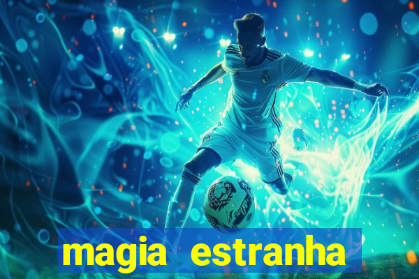 magia estranha filme completo dublado