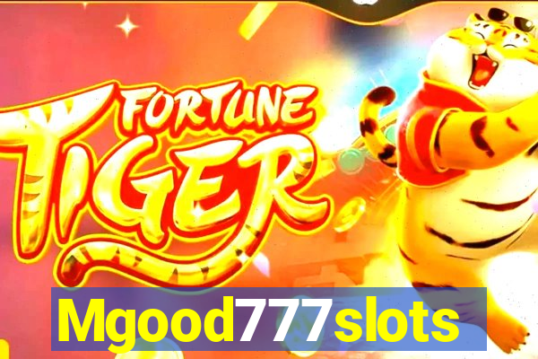 Mgood777slots