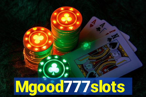 Mgood777slots