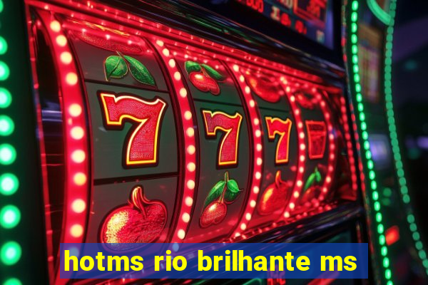 hotms rio brilhante ms