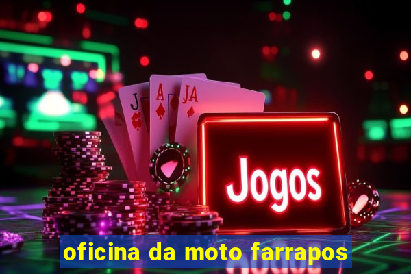 oficina da moto farrapos