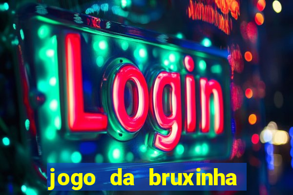 jogo da bruxinha ganhar dinheiro