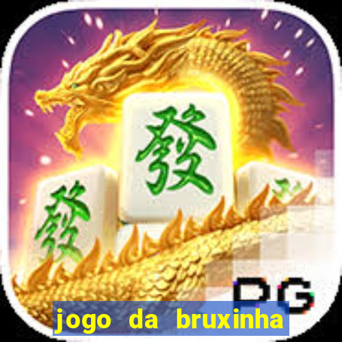 jogo da bruxinha ganhar dinheiro